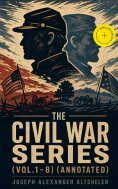 ebook: The Civil War Series (Vol.1-8) (Annotated)