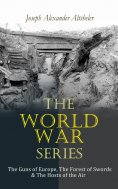 eBook: The World War Series: The Guns of Europe, The Forest of Swords & The Hosts of the Air