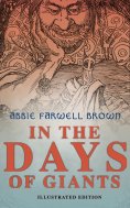 ebook: In the Days of Giants (Illustrated Edition) (Annotated)