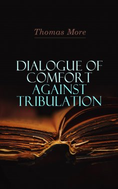 eBook: Dialogue of Comfort Against Tribulation