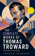 ebook: The Complete Works of Thomas Troward (Annotated)