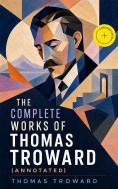 ebook: The Complete Works of Thomas Troward (Annotated)