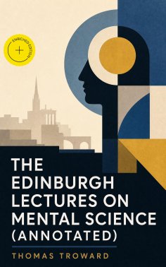 ebook: The Edinburgh Lectures on Mental Science (Annotated)