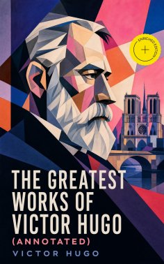 eBook: The Greatest Works of Victor Hugo (Annotated)
