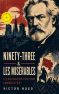 eBook: Ninety-Three & Les Misérables: Illustrated Edition (Annotated)