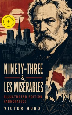 eBook: Ninety-Three & Les Misérables: Illustrated Edition (Annotated)