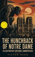 eBook: The Hunchback of Notre Dame (Illustrated Edition) (Annotated)