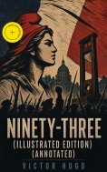 ebook: Ninety-Three (Illustrated Edition) (Annotated)