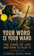 eBook: Your Word is Your Wand & The Game of Life and How to Play It (Annotated)