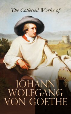 ebook: The Collected Works of Johann Wolfgang von Goethe