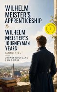 eBook: Wilhelm Meister's Apprenticeship & Wilhelm Meister's Journeyman Years (Annotated)