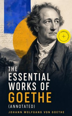 eBook: The Essential Works of Goethe (Annotated)