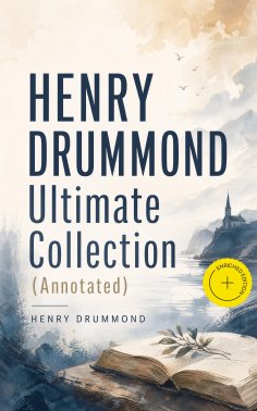 eBook: HENRY DRUMMOND Ultimate Collection (Annotated)