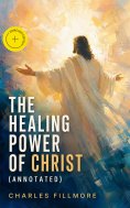 eBook: The Healing Power of Christ (Annotated)