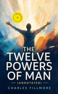 eBook: The Twelve Powers of Man (Annotated)