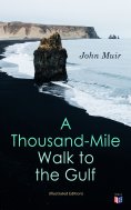 eBook: A Thousand-Mile Walk to the Gulf (Illustrated Edition)