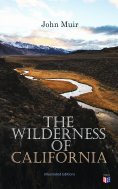 eBook: The Wilderness of California (Illustrated Edition)