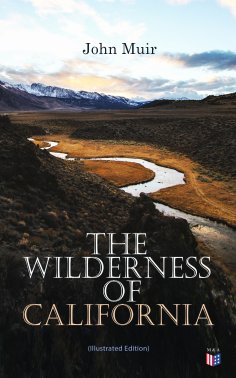 eBook: The Wilderness of California (Illustrated Edition)