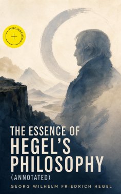 eBook: The Essence of Hegel's Philosophy (Annotated)