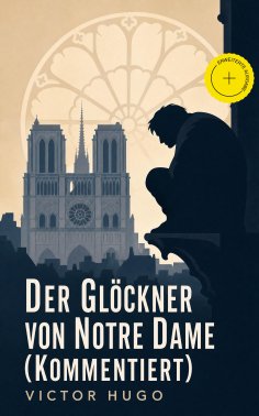 ebook: Der Glöckner von Notre Dame (Kommentiert)