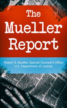 eBook: The Mueller Report: Report on the Investigation into Russian Interference in the 2016 Presidential E