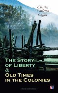 eBook: The Story of Liberty & Old Times in the Colonies (Illustrated Edition)
