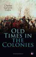 ebook: Old Times in the Colonies (Illustrated Edition)