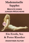 eBook: Mademoiselle Sappho: Beichte eines jungen Mädchens (Ein Erotik, Sex & Porno Klassiker)