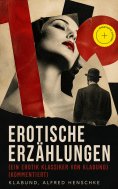 ebook: Erotische Erzählungen (Ein Erotik Klassiker von Klabund) (Kommentiert)