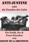 eBook: Anti-Justine oder die Freuden der Liebe (Ein Erotik, Sex & Porno Klassiker)