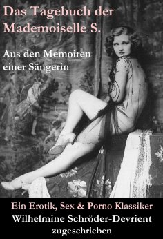 eBook: Das Tagebuch der Mademoiselle S. Aus den Memoiren einer Sängerin (Ein Erotik, Sex & Porno Klassiker)