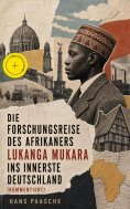 ebook: Die Forschungsreise des Afrikaners Lukanga Mukara ins innerste Deutschland (Kommentiert)