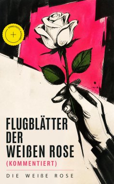 eBook: Flugblätter der Weißen Rose (Kommentiert)