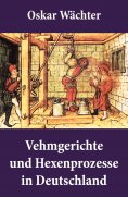 eBook: Vehmgerichte und Hexenprozesse in Deutschland
