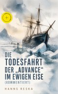 ebook: Die Todesfahrt der "Advance" im ewigen Eise (Kommentiert)