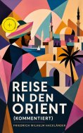 ebook: Reise in den Orient (Kommentiert)