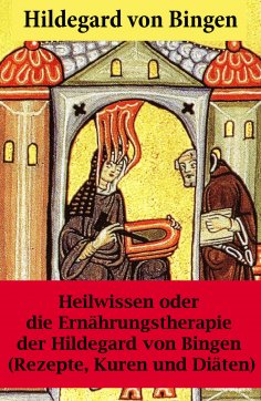 eBook: Heilwissen oder die Ernährungstherapie der Hildegard von Bingen