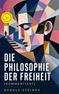 eBook: Die Philosophie der Freiheit (Kommentiert)