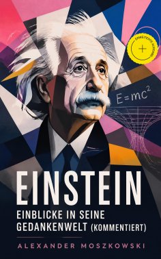 ebook: Einstein - Einblicke in seine Gedankenwelt (Kommentiert)