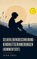 eBook: Selberlebensbeschreibung - Kindheitserinnerungen (Kommentiert)