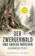 eBook: Der Zwergenwald und andere Märchen (Kommentiert)
