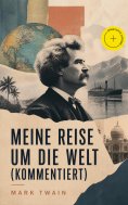 eBook: Meine Reise um die Welt (Kommentiert)