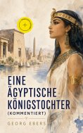 ebook: Eine ägyptische Königstochter (Kommentiert)
