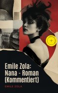 eBook: Emile Zola: Nana - Roman (Kommentiert)
