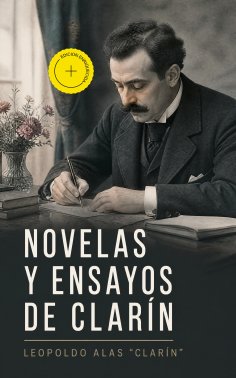 ebook: Novelas y ensayos de Clarín (Anotado)