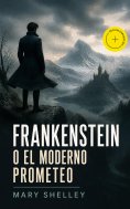 ebook: Frankenstein o el moderno Prometeo (Anotado)