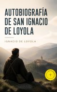 eBook: Autobiografía de San Ignacio de Loyola (Anotado)