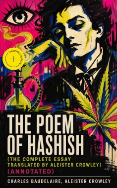 eBook: The Poem of Hashish (The Complete Essay translated by Aleister Crowley) (Annotated)