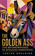 ebook: The Golden Ass (The Metamorphoses of Apuleius) (Annotated)