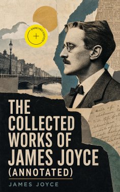 eBook: The Collected Works of James Joyce (Annotated)